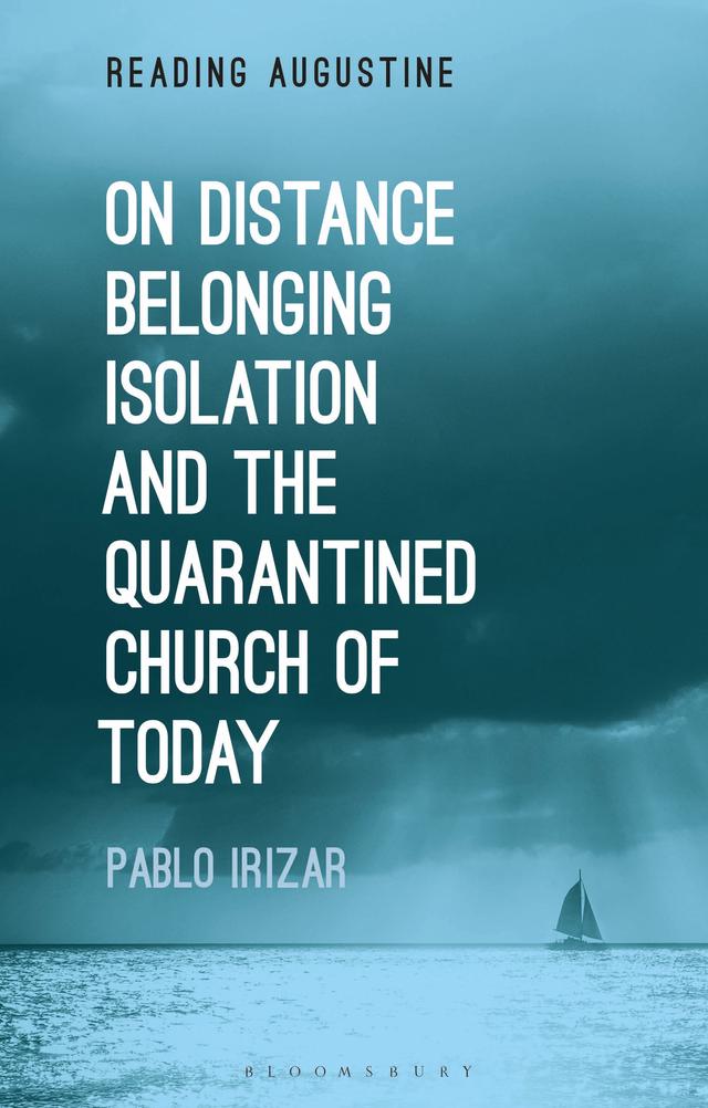 On Distance, Belonging, Isolation and the Quarantined Church of Today by Pablo Irizar