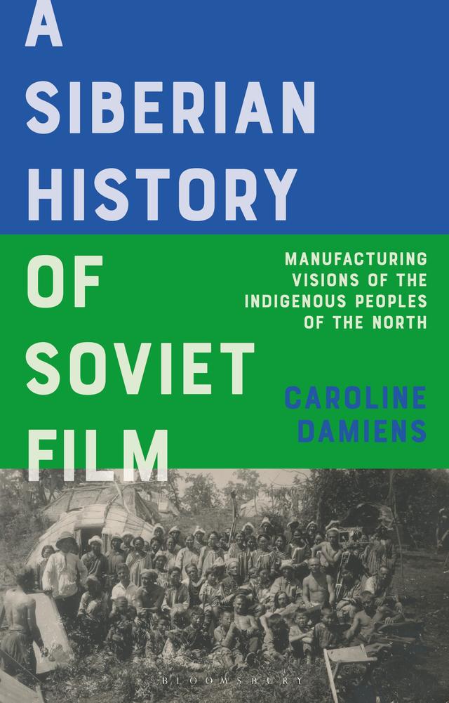 A Siberian History of Soviet Film by Caroline Damiens