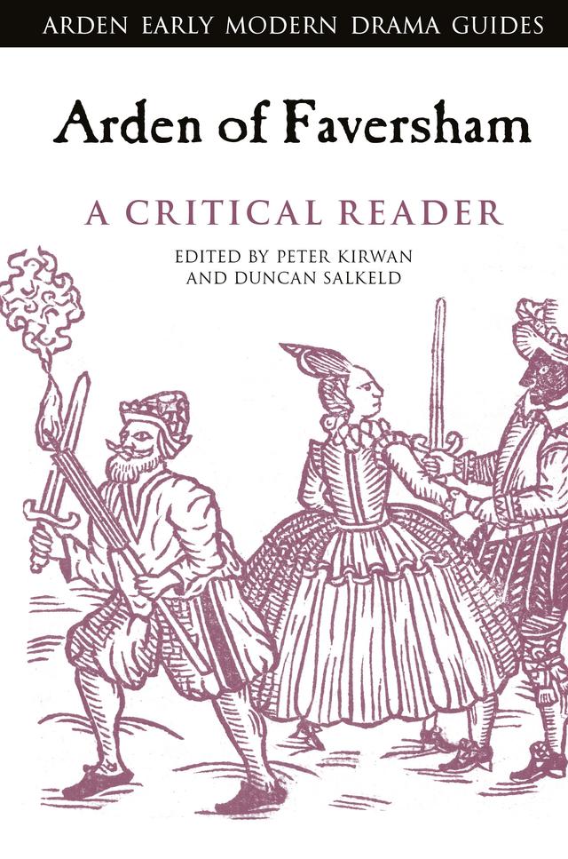 Arden of Faversham: A Critical Reader by Andrew Hiscock, Duncan Salkeld, Lisa Hopkins, Peter Kirwan