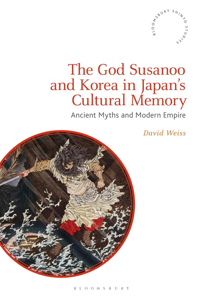 The God Susanoo and Korea in Japan’s Cultural Memory by David Weiss