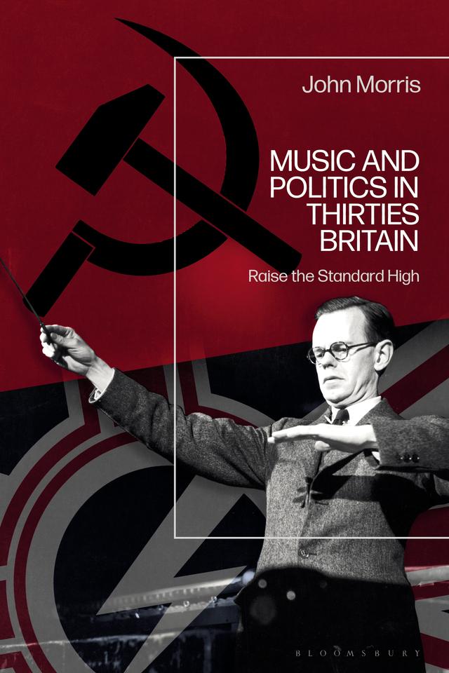 Music and Politics in Thirties Britain by John Morris
