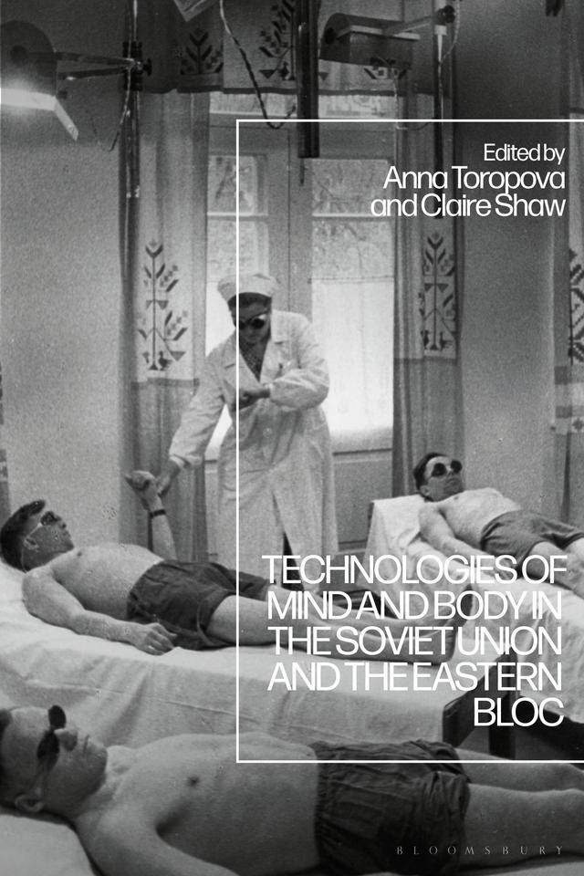 Technologies of Mind and Body in the Soviet Union and the Eastern Bloc by 