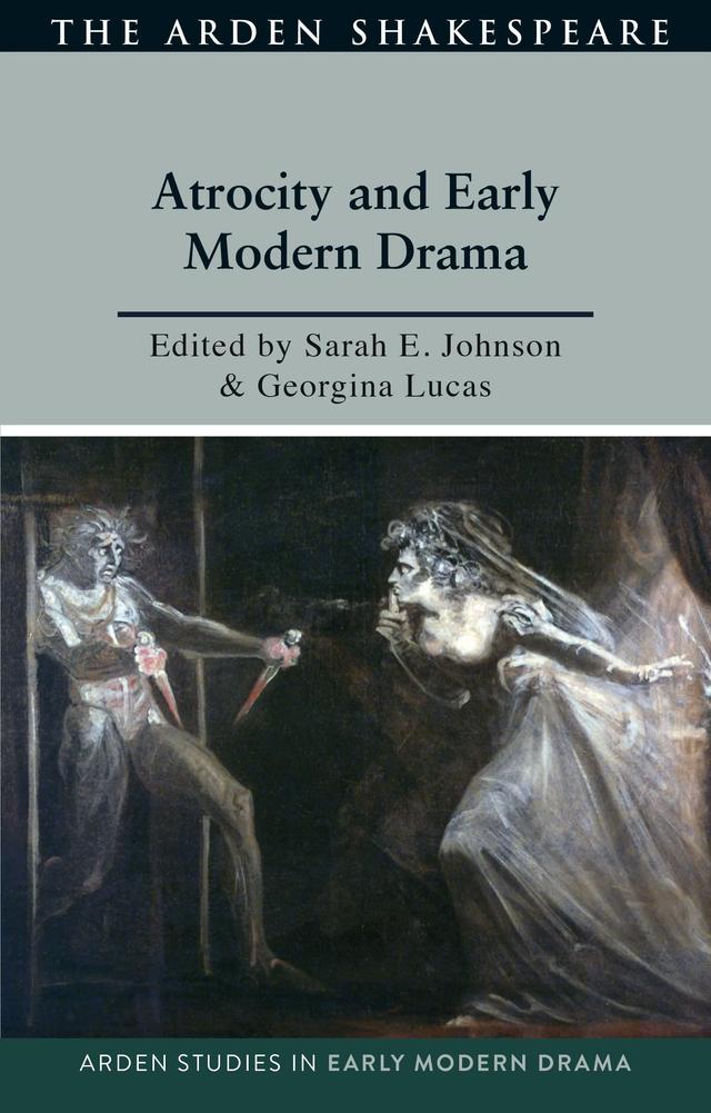 Atrocity and Early Modern Drama by Douglas Bruster, Georgina Lucas, Lisa Hopkins, Sarah Johnson