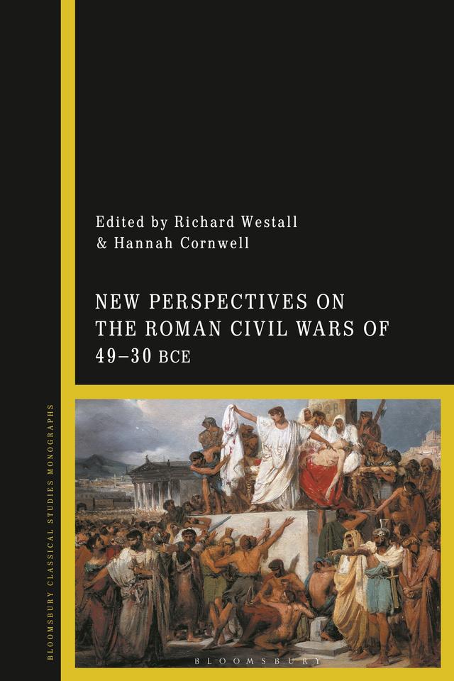 New Perspectives on the Roman Civil Wars of 49–30 BCE by Hannah Cornwell, Richard Westall
