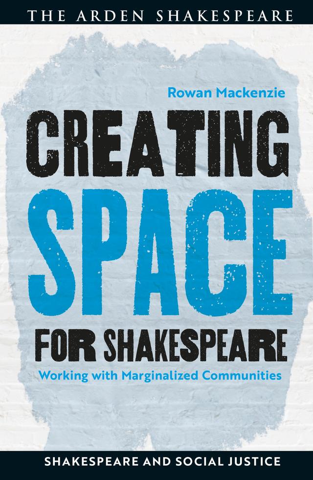 Creating Space for Shakespeare by David Ruiter, Matthieu Chapman, Rowan Mackenzie