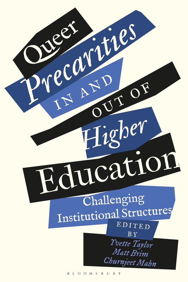 Queer Precarities in and out of Higher Education by Churnjeet Mahn, Matt Brim, Yvette Taylor