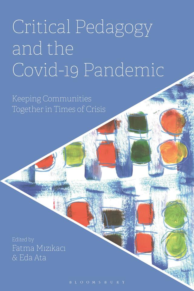 Critical Pedagogy and the Covid-19 Pandemic by Eda Ata, Fatma Mizikaci