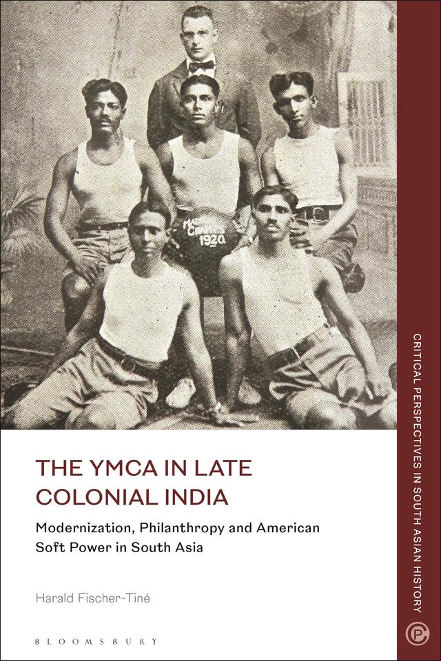 The YMCA in Late Colonial India by Harald Fischer-Tiné