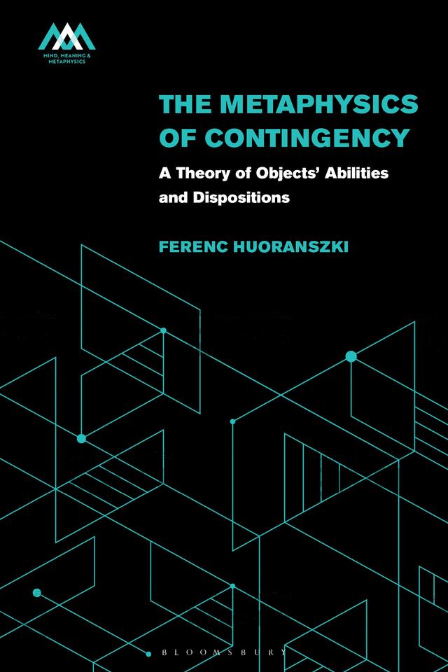 The Metaphysics of Contingency by Ferenc Huoranszki