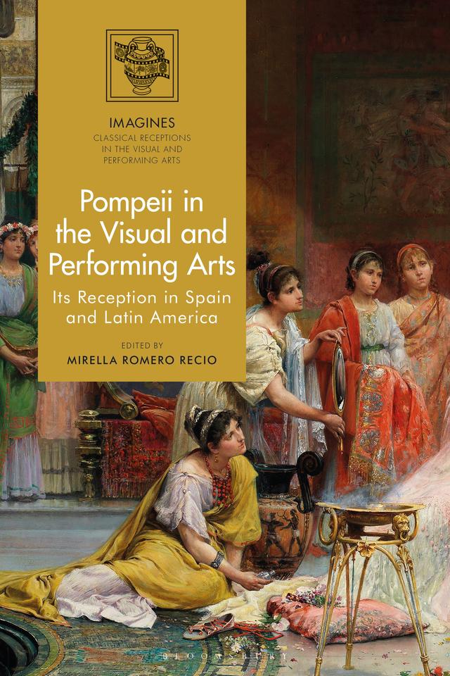 Pompeii in the Visual and Performing Arts by Mirella Romero Recio