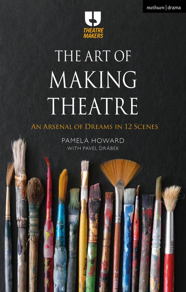 The Art of Making Theatre by Pamela Howard, Pavel Drábek