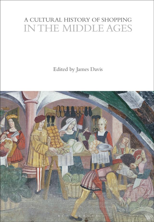 A Cultural History of Shopping in the Middle Ages by James Davis
