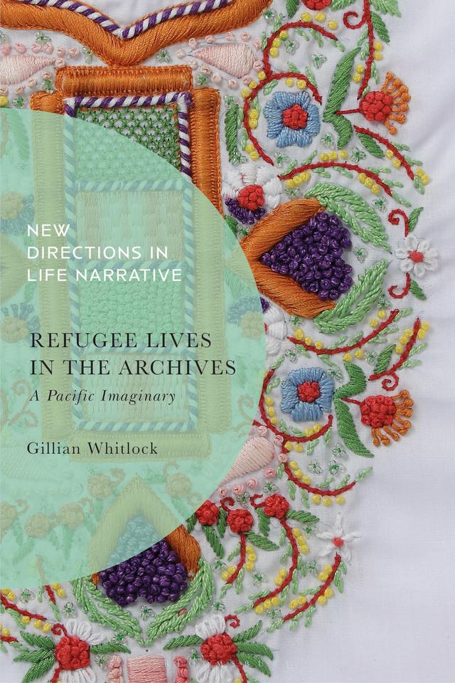 Refugee Lives in the Archives by Gillian Whitlock