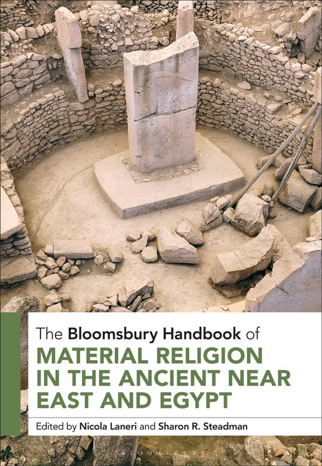 The Bloomsbury Handbook of Material Religion in the Ancient Near East and Egypt by 