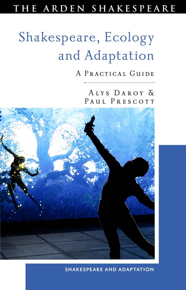 Shakespeare, Ecology and Adaptation by Alys Daroy, Mark Thornton Burnett, Paul Prescott