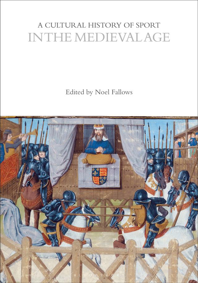 A Cultural History of Sport in the Medieval Age by Noel Fallows