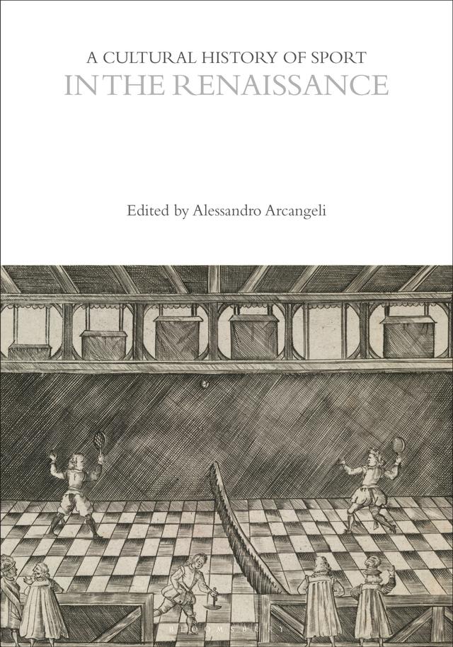 A Cultural History of Sport in the Renaissance by Alessandro Arcangeli