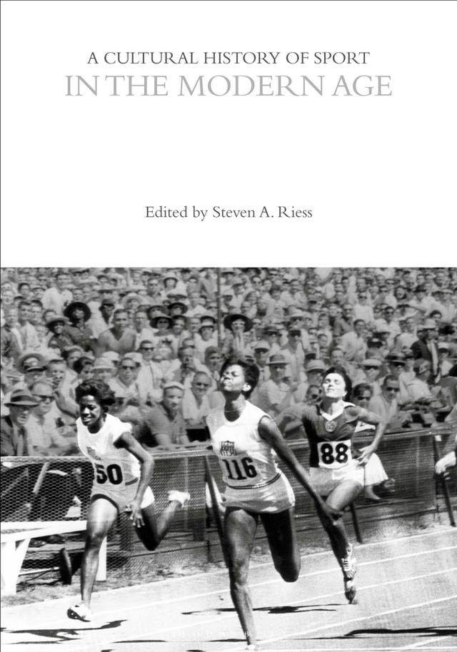 A Cultural History of Sport in the Modern Age by Steven A. Riess