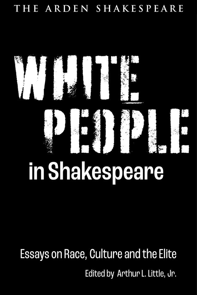 White People in Shakespeare by Arthur L. Little, Jr.