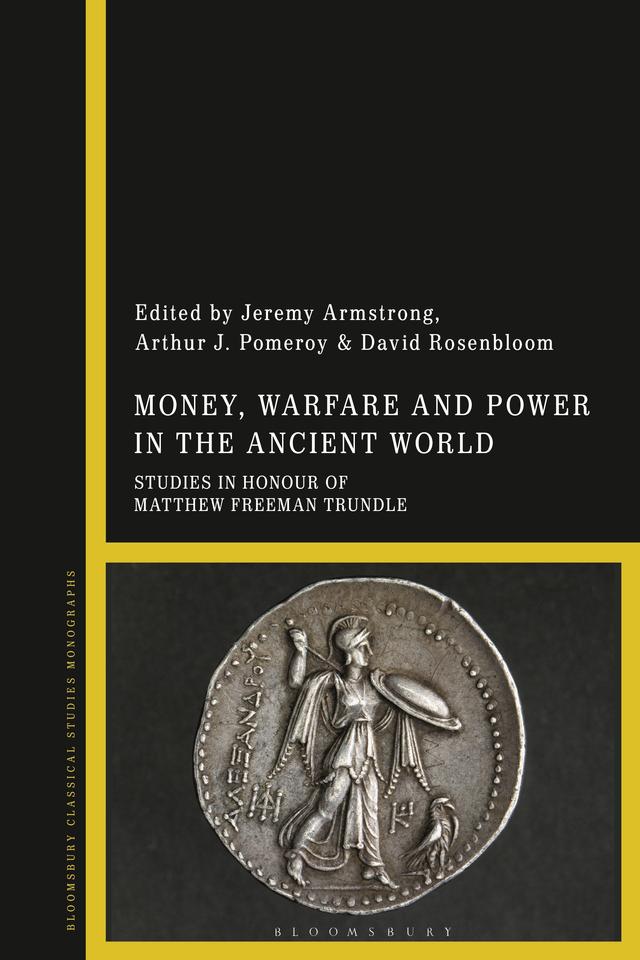 Money, Warfare and Power in the Ancient World by Arthur J. Pomeroy, David Rosenbloom, Jeremy Armstrong