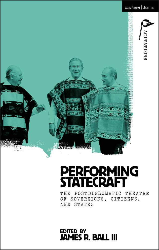 Performing Statecraft by Anja Hartl, James R. Ball, William C. Boles