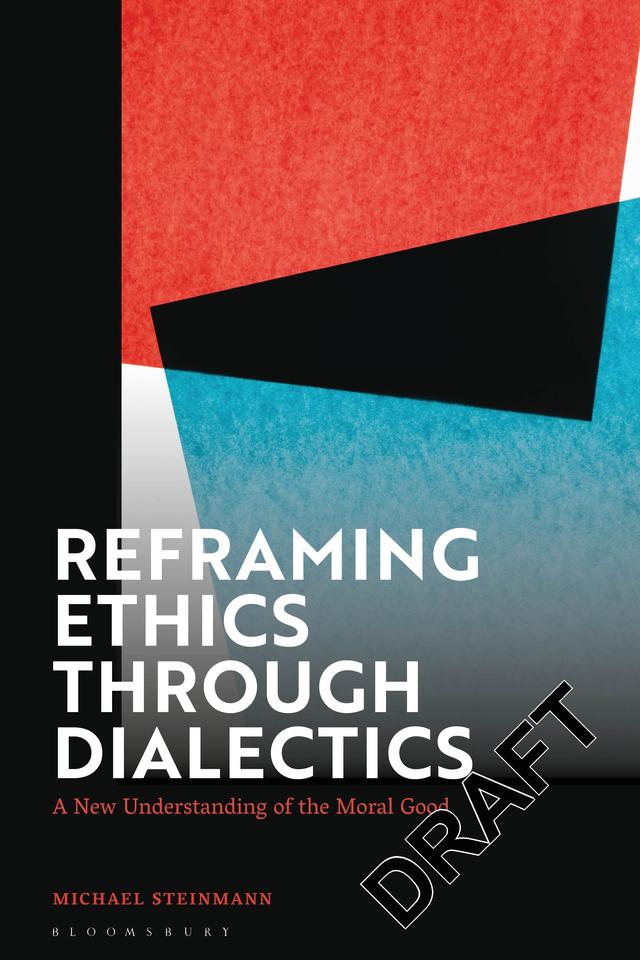 Reframing Ethics Through Dialectics by Michael Steinmann