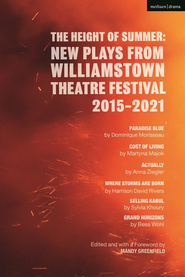 The Height of Summer: New Plays from Williamstown Theatre Festival 2015-2021 by Anna Ziegler, Bess Wohl, Dominique Morisseau, Harrison David Rivers, Mandy Greenfield, Martyna Majok, Sylvia Khoury