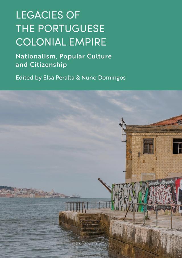 Legacies of the Portuguese Colonial Empire by Elsa Peralta, Nuno Domingos