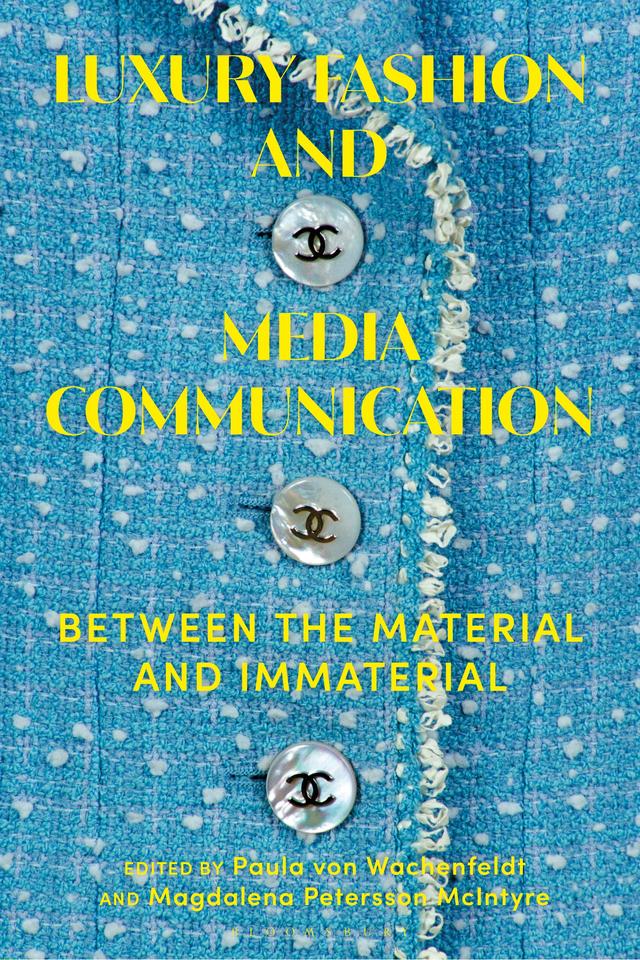Luxury Fashion and Media Communication by Magdalena Petersson McIntyre, Paula von Wachenfeldt