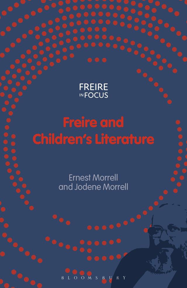 Freire and Children's Literature by Ernest Morrell, Jodene Morrell