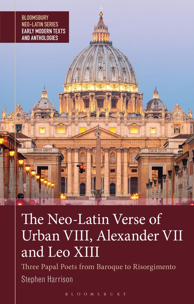 The Neo-Latin Verse of Urban VIII, Alexander VII and Leo XIII by Stephen Harrison