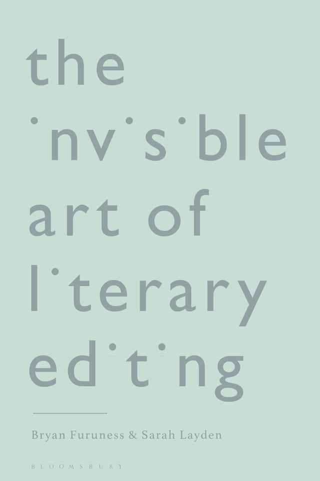 The Invisible Art of Literary Editing by Bryan Furuness, Sarah Layden