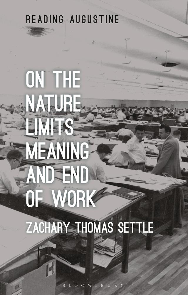 On the Nature, Limits, Meaning, and End of Work by Zachary Thomas Settle