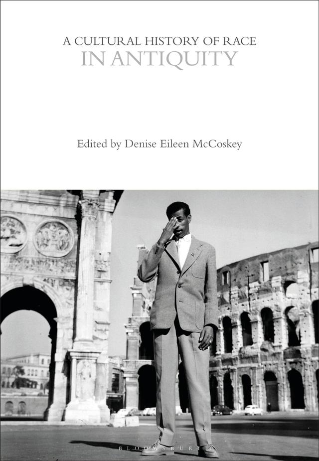 A Cultural History of Race in Antiquity by Denise Eileen McCoskey