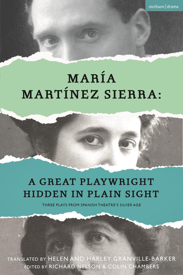 María Martínez Sierra: A Great Playwright Hidden in Plain Sight by Colin Chambers, Harley Granville Barker, Helen Granville Barker, María Martínez Sierra, Richard Nelson
