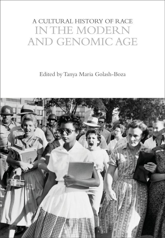 A Cultural History of Race in the Modern and Genomic Age by Tanya Maria Golash-Boza
