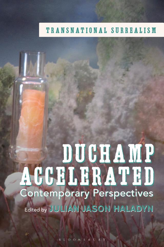 Duchamp Accelerated by Julian Jason Haladyn
