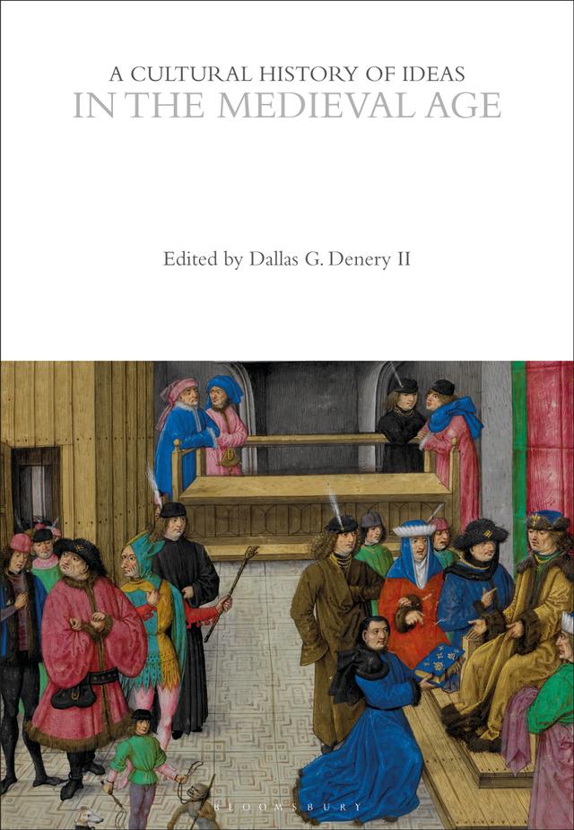 A Cultural History of Ideas in the Medieval Age by Dallas G. Denery