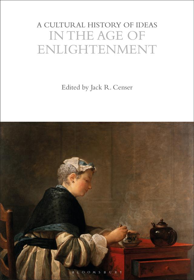 A Cultural History of Ideas in the Age of Enlightenment by Jack R. Censer