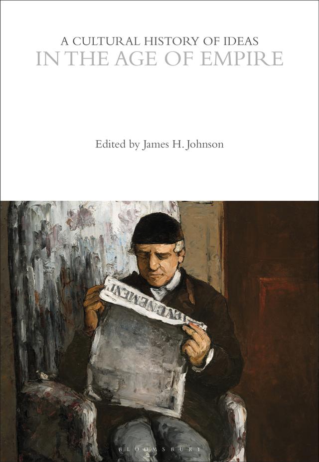 A Cultural History of Ideas in the Age of Empire by James H. Johnson