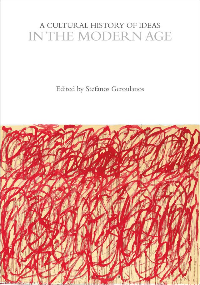 A Cultural History of Ideas in the Modern Age by Stefanos Geroulanos