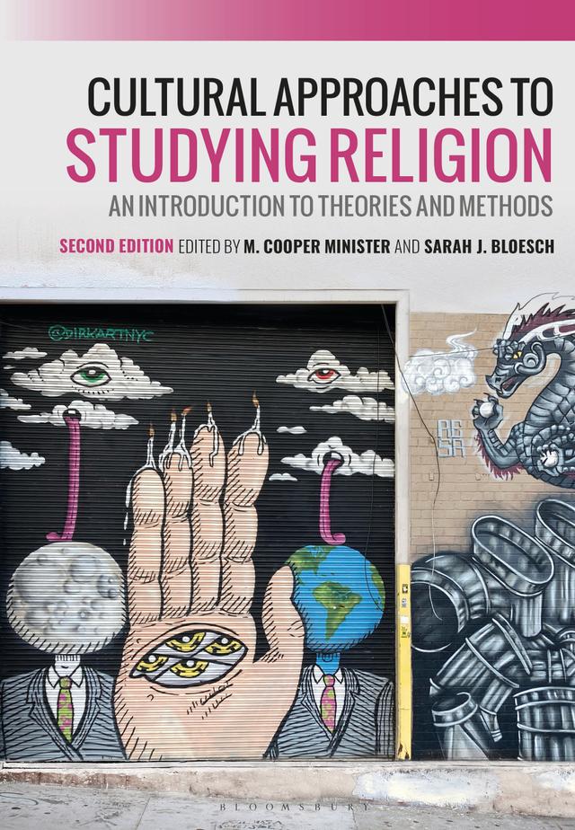 Cultural Approaches to Studying Religion by M. Cooper Minister, Sarah J. Bloesch