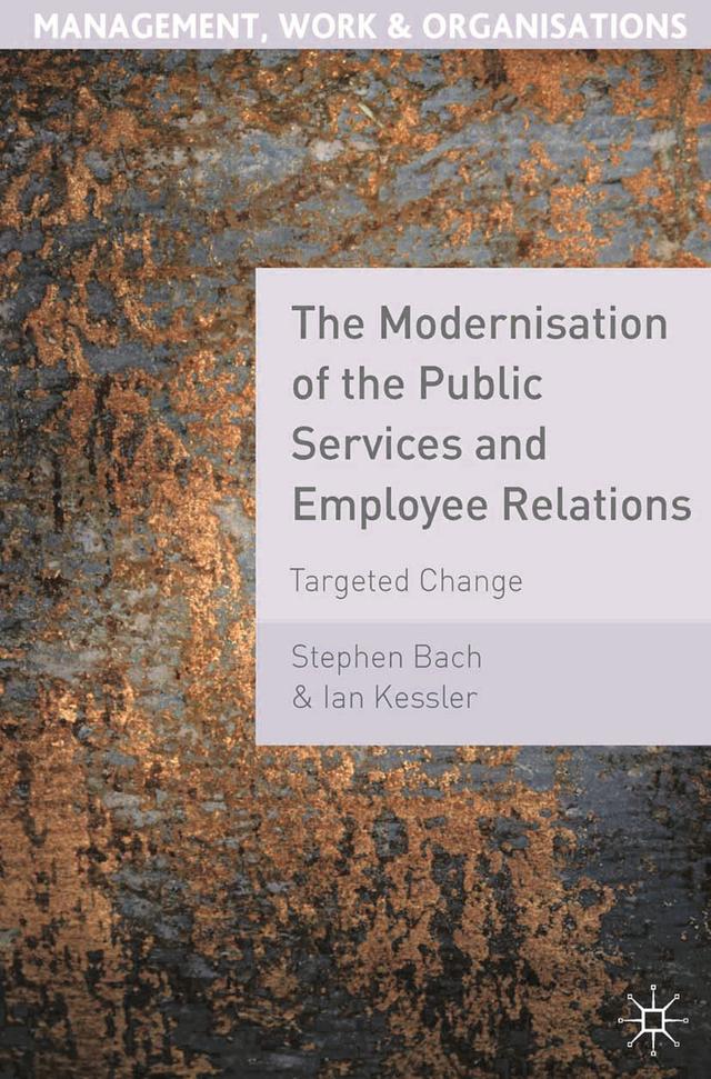 The Modernisation of the Public Services and Employee Relations by Ian Kessler, Stephen Bach