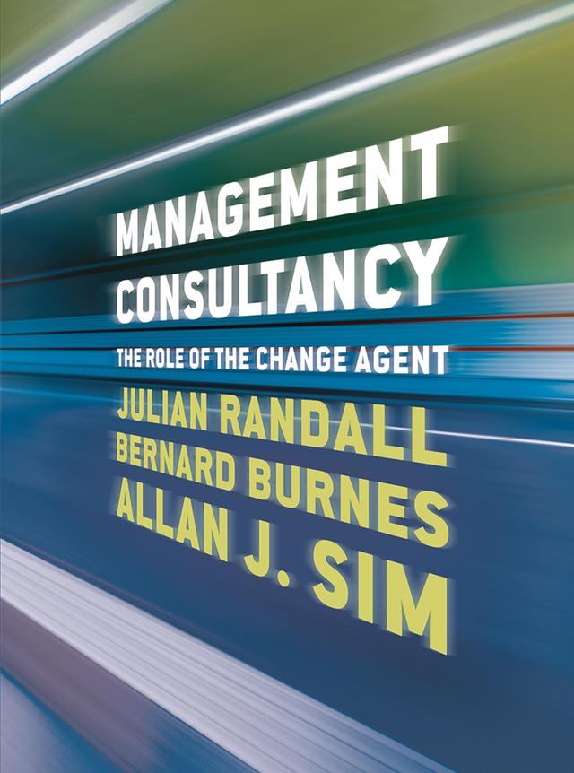 Management Consultancy by Allan J. Sim, Bernard Burnes, Julian Randall