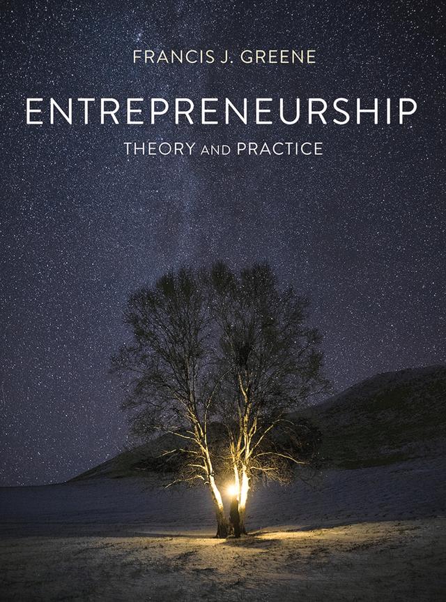 Entrepreneurship Theory and Practice by Francis J. Greene