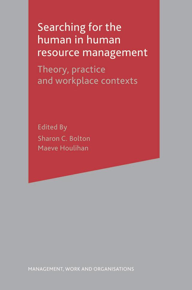 Searching for the Human in Human Resource Management by Maeve Houlihan, Sharon Bolton