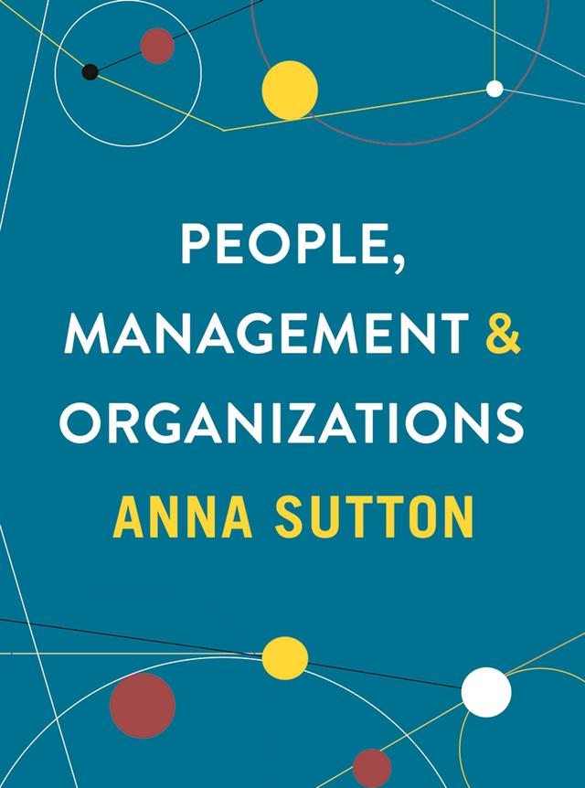 People, Management and Organizations by Anna Sutton