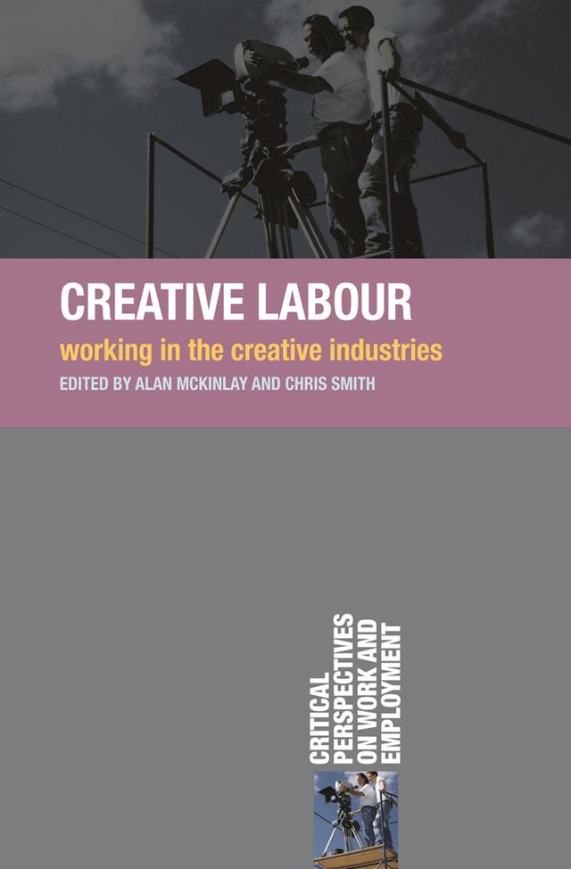 Creative Labour by Alan McKinlay, Chris Smith