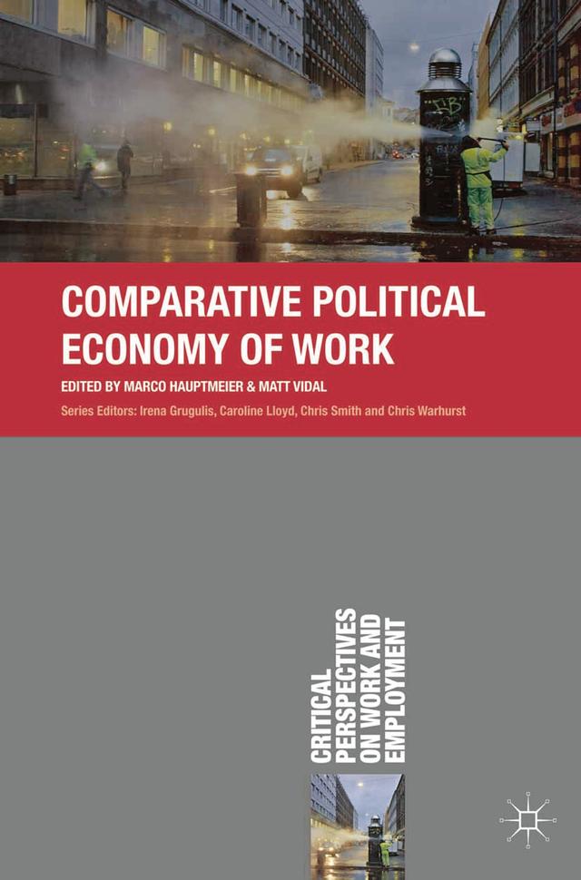 Comparative Political Economy of Work by Marco Hauptmeier, Matt Vidal