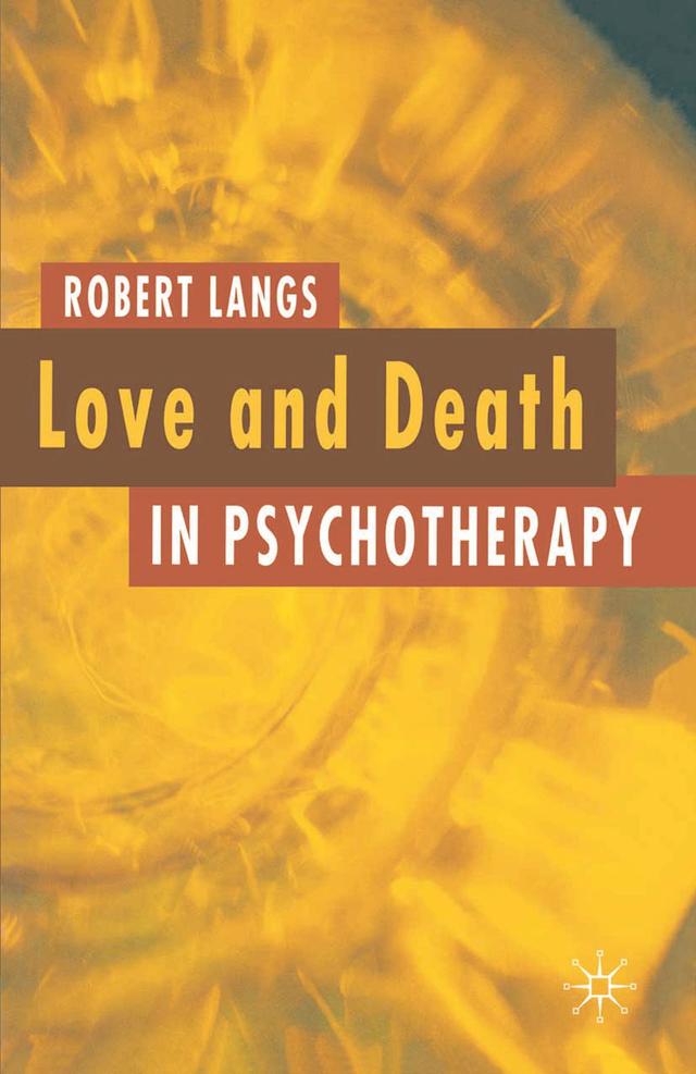 Love and Death in Psychotherapy by Robert Langs